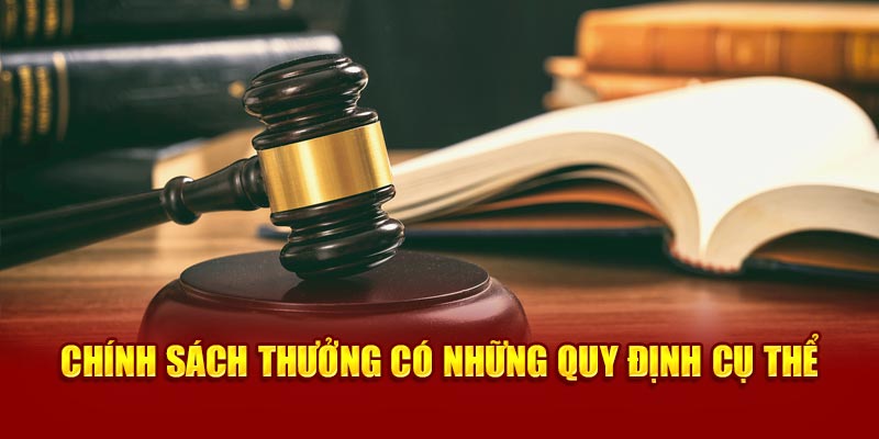 Chính sách thưởng có những quy định cụ thể