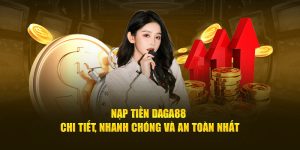 Nạp Tiền Daga88 - Nhanh Chóng, An Toàn, Nhận Thưởng Liền!